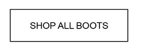 SHOP ALL BOOTS