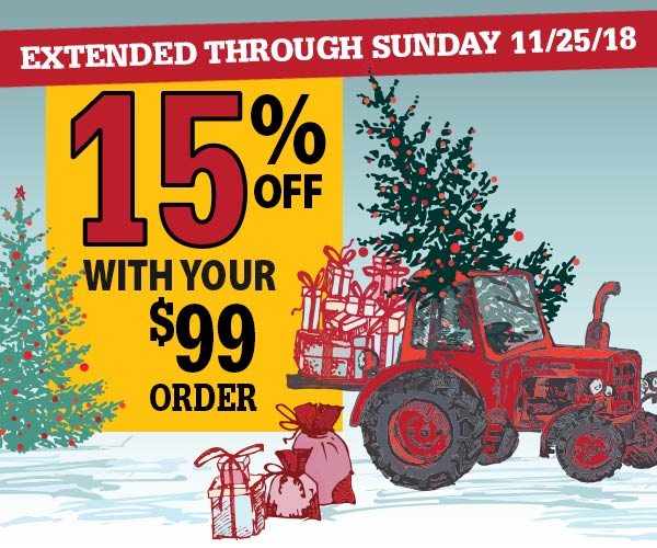 Black Friday Savings 15% Off with your $99 Order, Extended Through Sunday 11/25/18