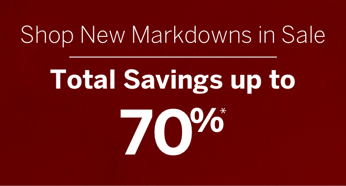 Shop New Markdowns in Sale. Total Savings Up to 70%.*