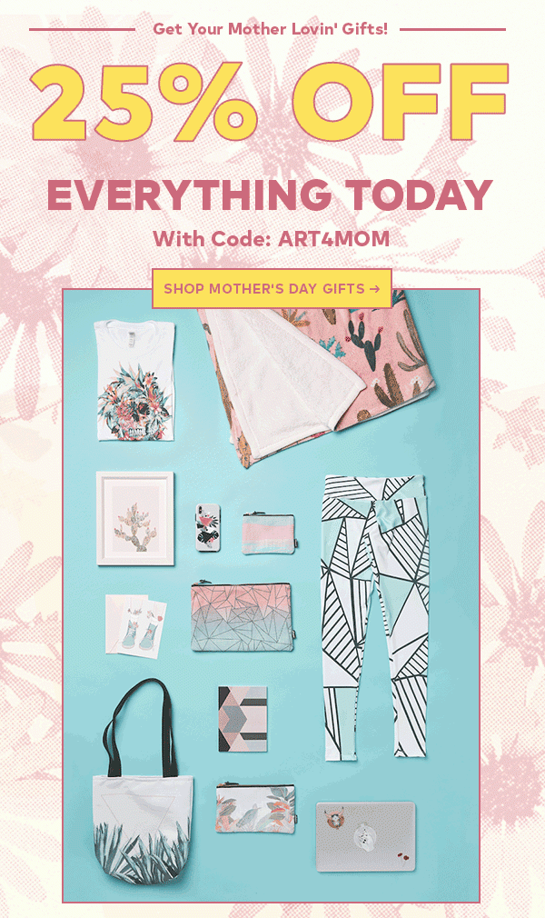 Get Your Mother Lovin' Gifts! 25% Off Everything Today With Code: ART4MOM Shop Mother's Day Gifts >