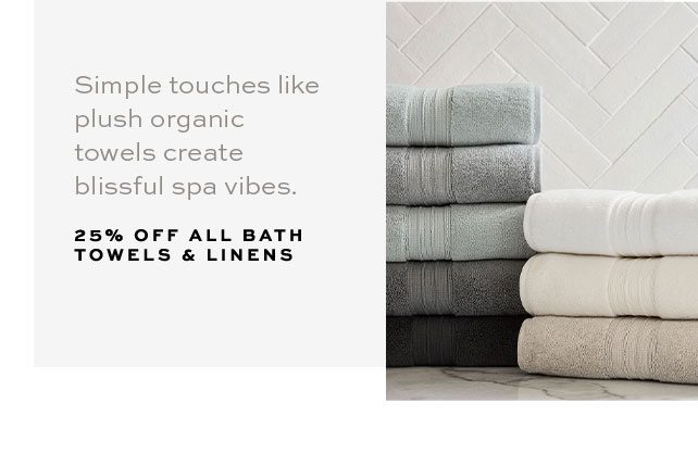 25% Off All Bath Towels & Linens