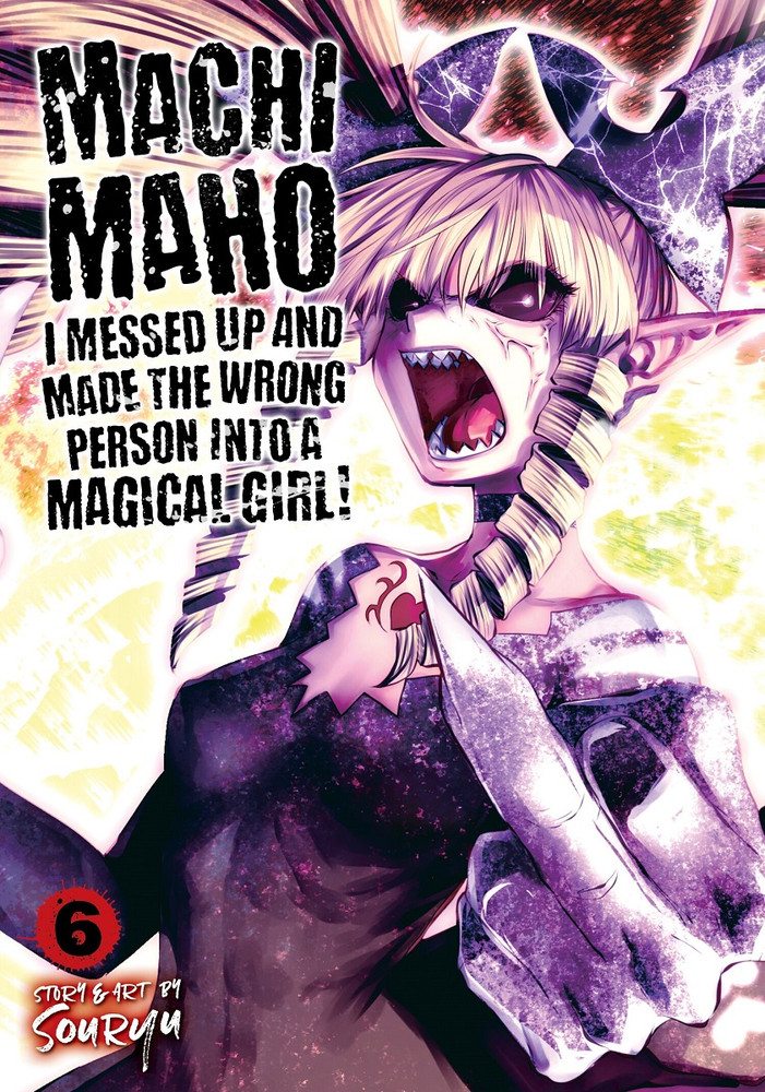 Machimaho: I Messed Up and Made the Wrong Person Into a Magical Girl! Manga Volume 6