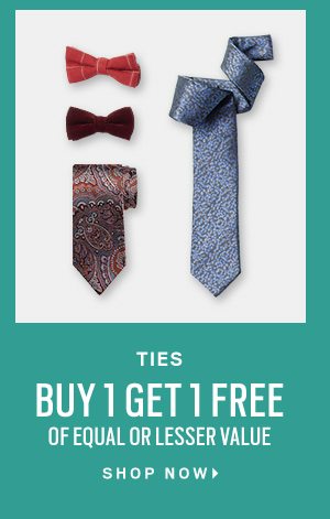 Ties Buy 1 Get 1 Free Shop Now >