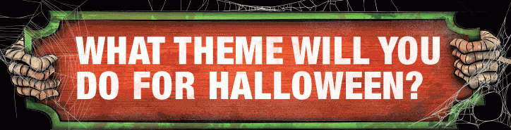 WHAT THEME WILL YOU DO FOR HALLOWEEN