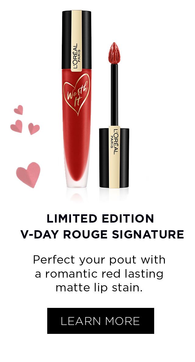 LIMITED EDITION V-DAY ROUGE SIGNATURE - LEARN MORE