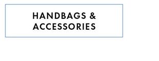 HANDBAGS & ACCESSORIES