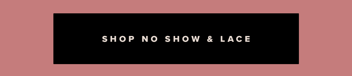 Shop No Show & Lace