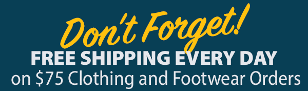 Free Shipping Every Day on $75 clothing and footwear orders. Click for details