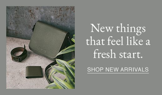 New things that feel like a fresh start. SHOP NEW ARRIVALS