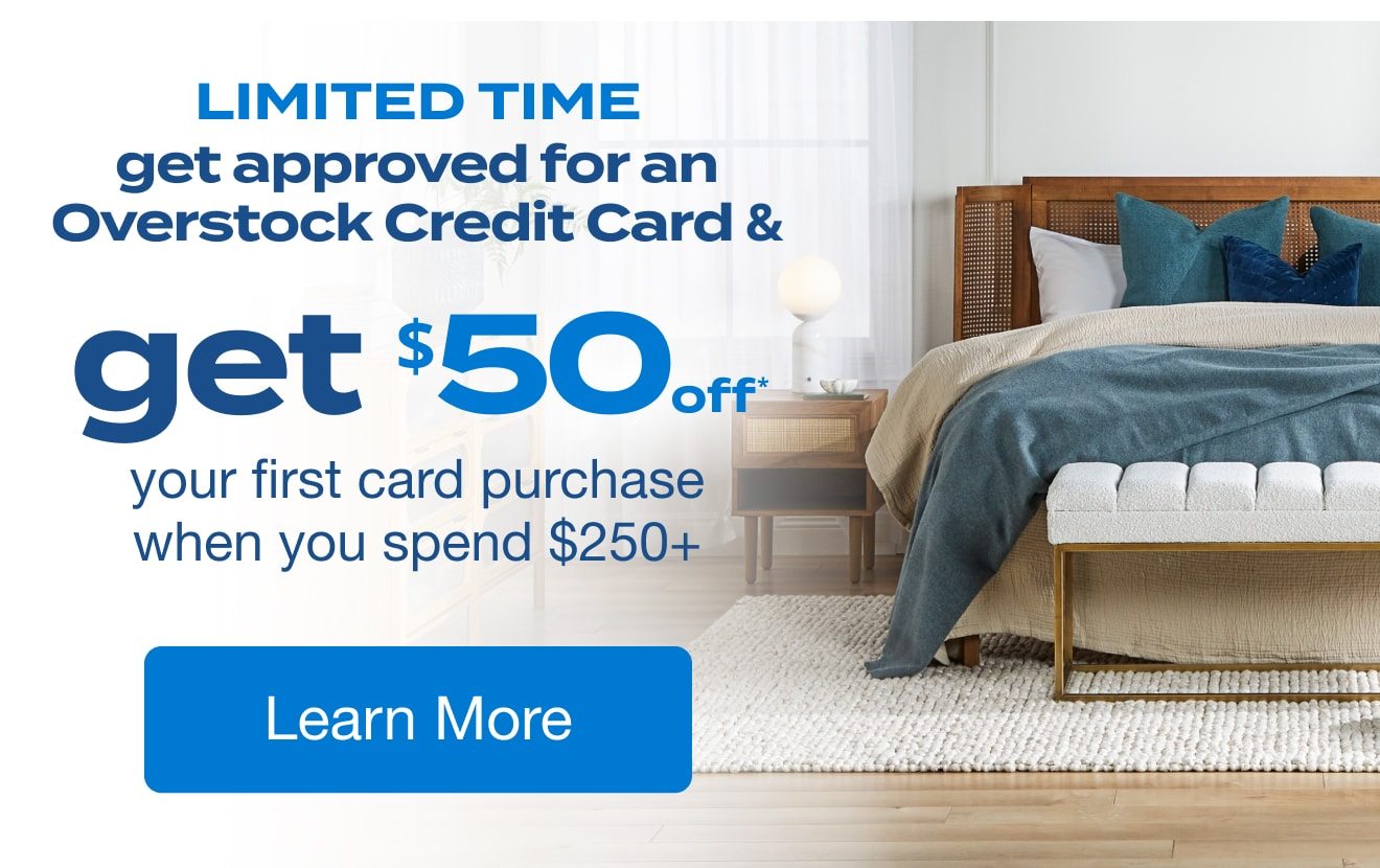 Limited Time, Overstock Credit Card Exclusive Offer: Get $50* your first purchase at Bed Bath & Beyond when you spend $250+ Learn more