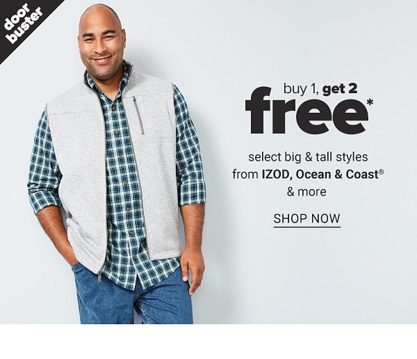 Buy 1, Get 2 FREE select Big & Tall Styles from IZOD, Ocean & Coast & more - Shop Now