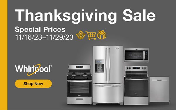 Whirlpool Thanksgiving Sale | Special Prices 11/16-11/29 | SHOP NOW