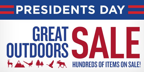 Presidents Day Great Outdoors Sale! Hundreds of items on sale!