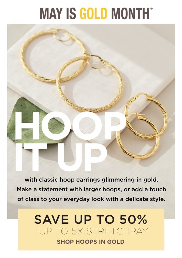 May is gold month! Hoop it up with glimmering gold hoop earrings.