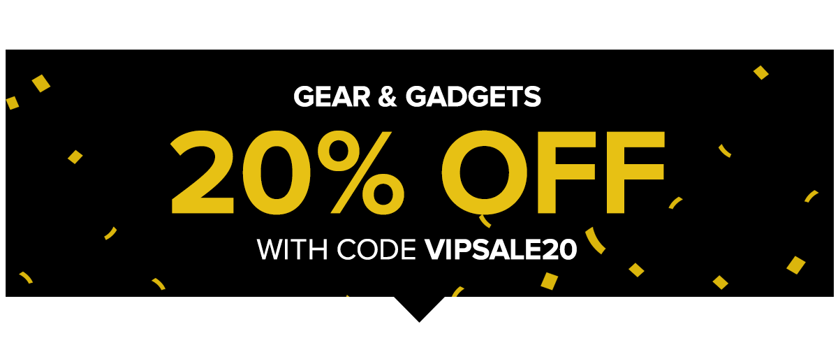 Annual VIP Sale | Gear and Gadgets