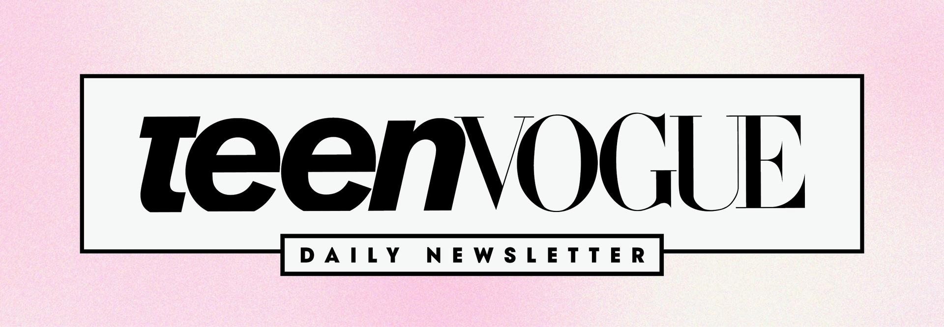 (image) Teen Vogue Daily Newsletter