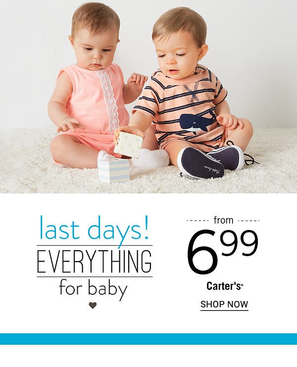 Last Days! Everything for baby - Carter's from $6.99. Shop Now.