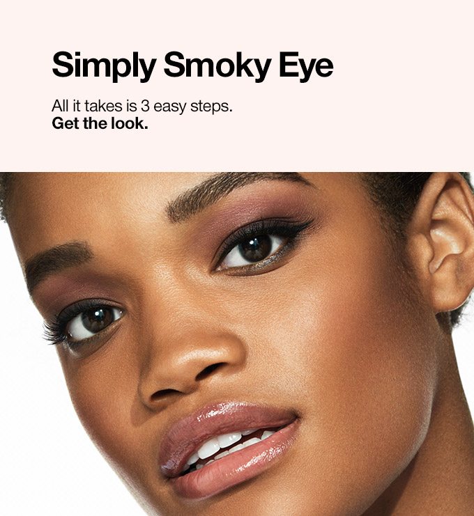 Simply Smoky Eye All it takes is 3 easy steps. Get the look.