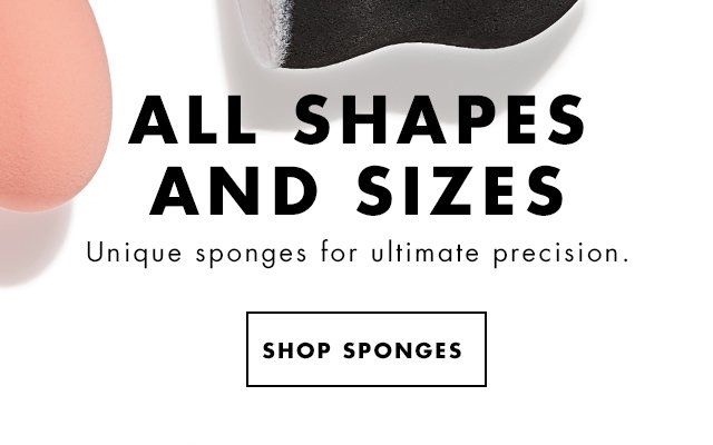 Unique sponges for ultimate precision. Shop Sponges.