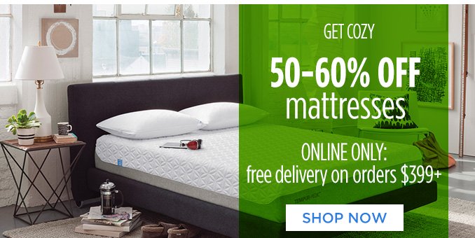 GET COZY 50-60% OFF mattresses | ONLINE ONLY: free delivery on orders $399+ | SHOP NOW