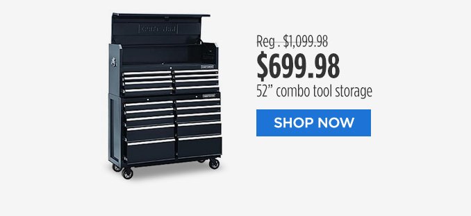 Reg. $1,099.98 | $699.98 52 inch combo tool storage | SHOP NOW