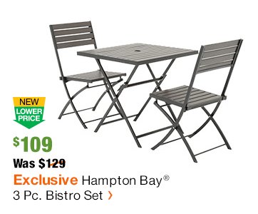 NLP $109, WAS $129 EXCLUSIVE HAMPTON BAY 3 PC. BISTRO SET