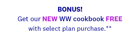 BONUS! | Get our NEW WW cookbook FREE | with select plan purchase.**