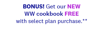 BONUS! | Get our NEW WW cookbook FREE | with select plan purchase.**