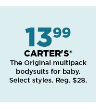 13.99 carters the original multipack bodysuits for baby. shop now.
