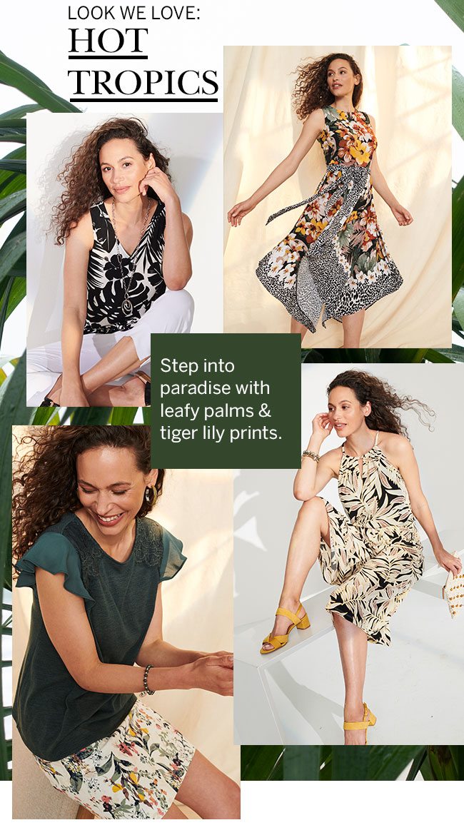 Look we love: Hot Tropics. Step into paradise with leafy palms & tiger lily prints.