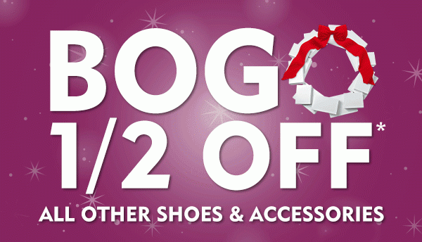 BOGO ½ off all other shoes & accessories.