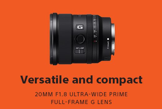 Versatile and compact | 20MM F1.8 ULTRA-WIDE PRIME FULL-FRAME G LENS