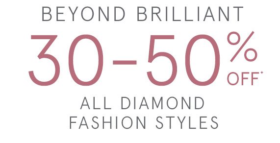 30-50% Off All Diamond Fashion Styles