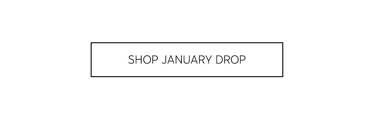 SHOP JANUARY NOW