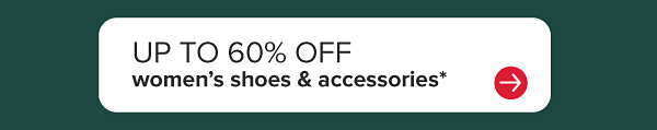 Up to 60% off women's shoes and accessories.