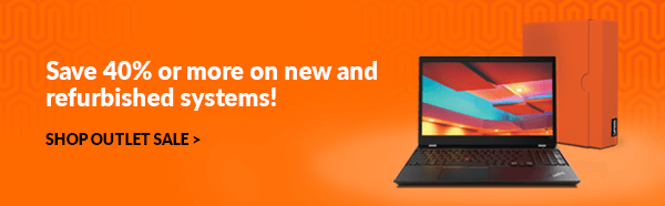 Save 40% or more on new and refurbished systems!