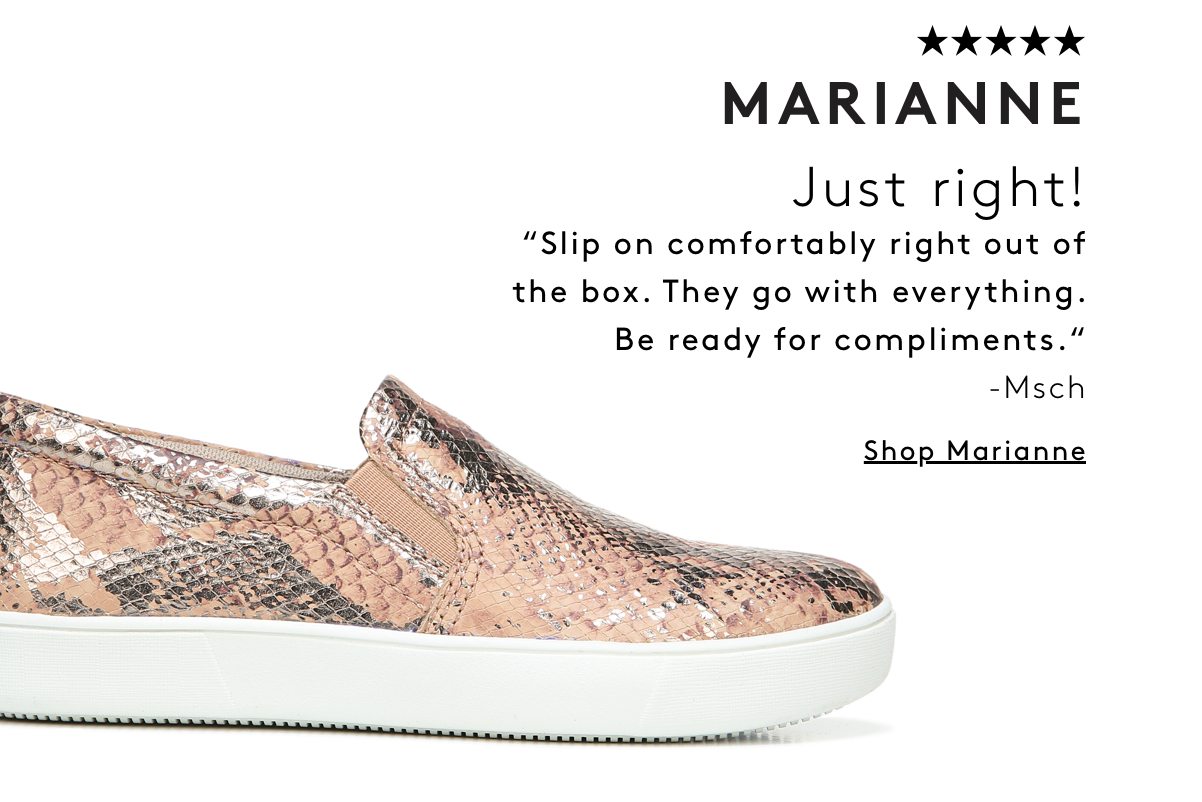 Marianne Just Right! “slip On Comfortably Right Out Of The Box. They Go With Everything. Be Ready For Compliments.“ -msch | Shop Marianne