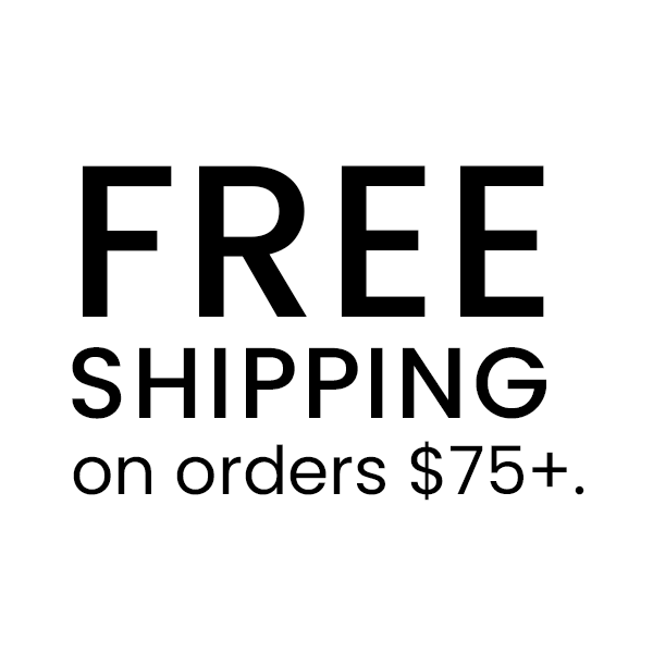 FREE SHIPPING on orders $75+.