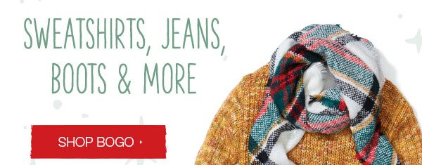 Sweatshirts, jeans, boots and more. Shop bogo