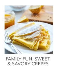 Class - Family Fun • Sweet & Savory Crepes