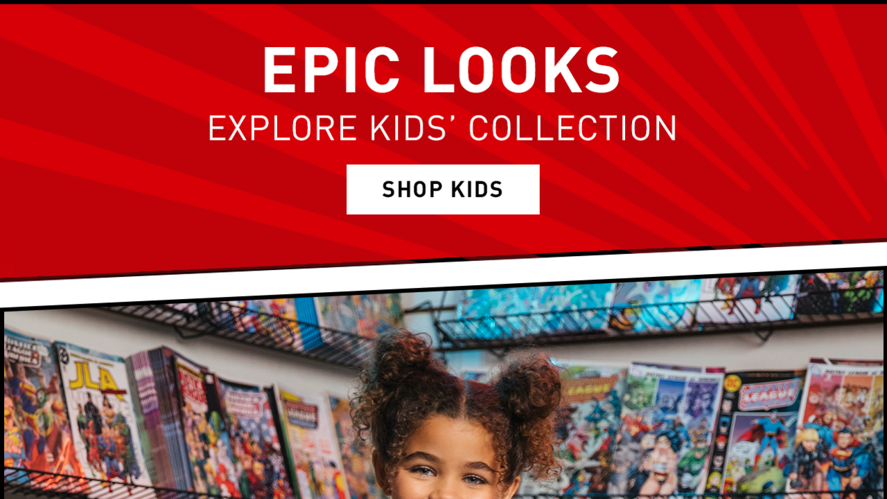 EPIC LOOKS | EXPLORE KIDS' COLLECTION | SHOP KIDS
