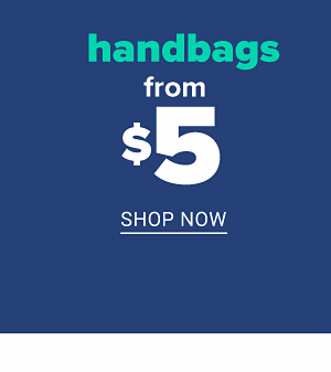 Handbags from $5 - Shop Now