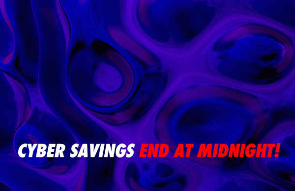 Last Chance Cyber Savings End At Midnight!