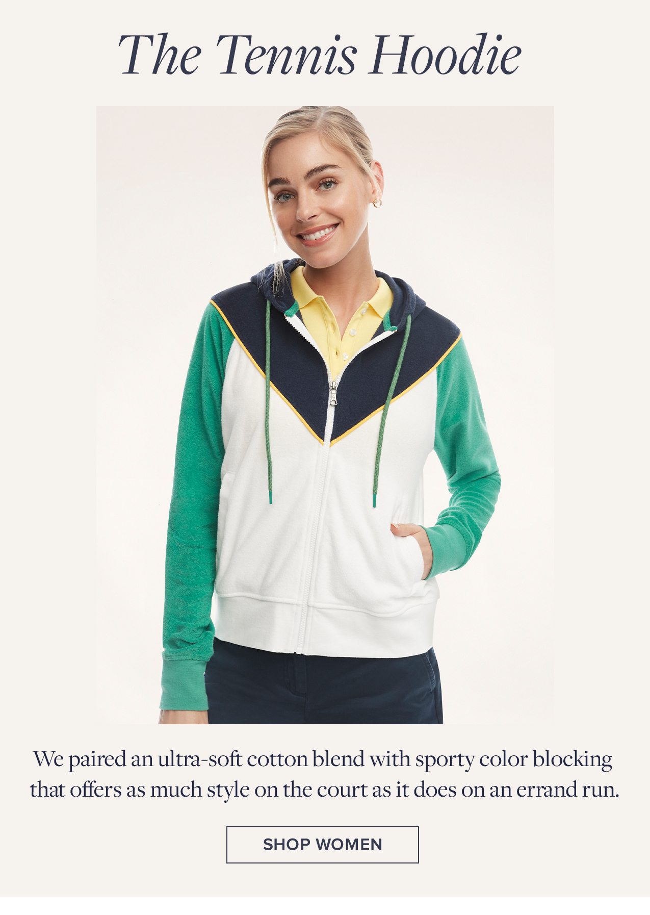 The Tennis Hoodie We paired an ultra-soft cotton blend with sporty color blocking that offers as much style on the court as it does on an errand run. Shop Women