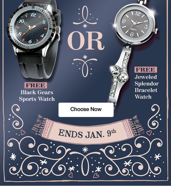 Choose a FREE WATCH with every order!