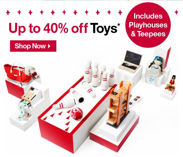 Up to 40% off Toys* Includes Playhouses & Teepees. Shop Now.