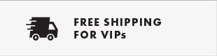 FREE SHIPPING FOR VIPS