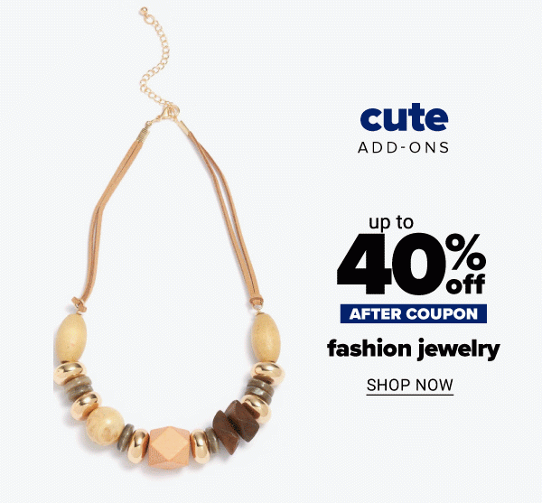 Cute add-ons - Up to 50% off fashion jewelry after coupon. Shop Now.