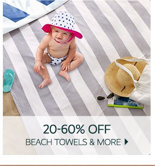 20-60% OFF BEACH TOWELS & MORE