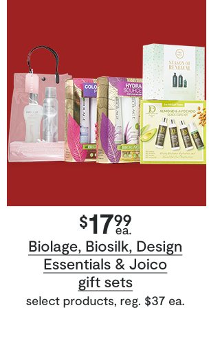 $17.99 ea. Biolage,Biosilk, Design Essentials & Joico gift sets select products, reg. $37 ea.